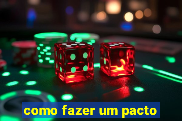 como fazer um pacto